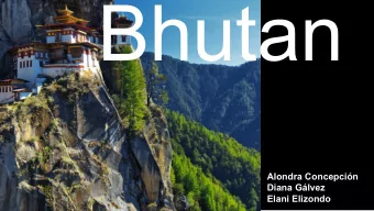 Bhutan  Alondra Concepcin  Diana Glvez  Elani Elizondo  Located in the  Middle East