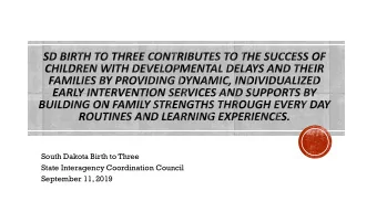 South Dakota Birth to Three  State Interagency Coordination Council  September 11, 2019  Please