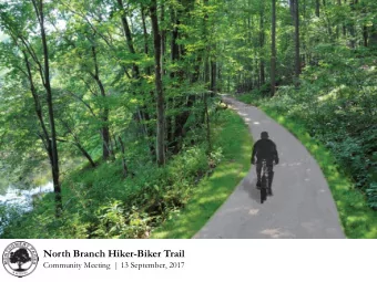 North Branch Hiker-Biker Trail  Community Meeting  | 13 September, 2017  Agenda  Introductions