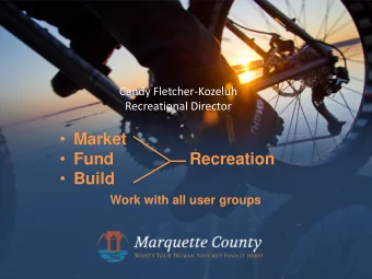Market  Fund  Recreation  Build  Work with all user groups  Marquette County Convention