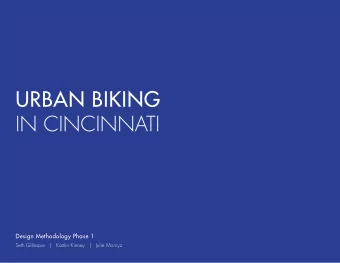 URBAN BIKING  IN CINCINNATI  Design Methodology Phase 1  Seth Gillespie   |   Kaitlin Kinney   |
