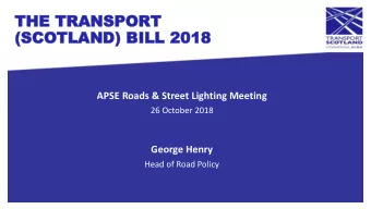 THE  THE TRANS  TRANSPOR  PORT  T  (SCO  (SCOTLAN  TLAND)  D) BILL  BILL 2018  2018  APSE Roads
