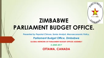 PARLIAMENT BUDGET OFFICE.  Presented by Pepukai Chivore, Senior Analyst, Macroeconomic Policy,