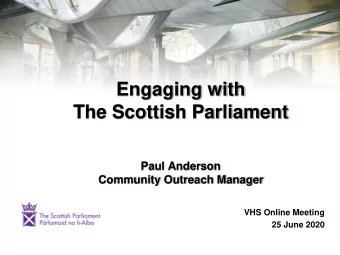 Engaging with  The Scottish Parliament  Paul Anderson  Community Outreach Manager  VHS Online