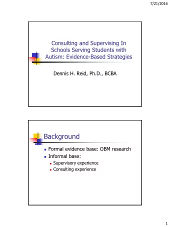 Background  Formal evidence base: OBM research  Informal base:  Supervisory experience