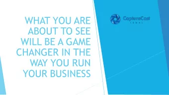 WHAT YOU ARE  ABOUT TO SEE  WILL BE A GAME  CHANGER IN THE  WAY YOU RUN  YOUR BUSINESS  Watch our