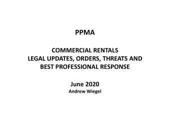 PPMA COMMERCIAL RENTALS LEGAL UPDATES, ORDERS, THREATS AND BEST PROFESSIONAL RESPONSE June 2020
