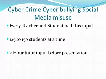 Cyber Crime Cyber bullying Social  Media misuse  Every Teacher and Student had this input