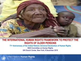 THE INTERNATIONAL HUMAN RIGHTS FRAMEWORK TO PROTECT THE  RIGHTS OF OLDER PERSONS 71 st Anniversary