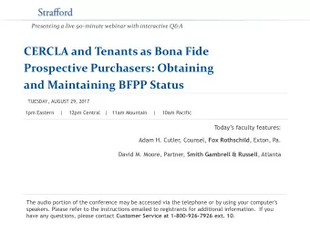 Prospective Purchasers: Obtaining and Maintaining BFPP Status  TUESDAY, AUGUST 29, 2017  1pm
