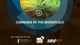 CANNABIS IN THE WORKPLACE  Date: September 20, 2018  Welcome  Jay Rosenthal  Shana French  Salina