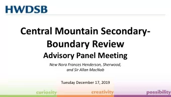 Central Mountain Secondary-  Boundary Review  Advisory Panel Meeting  New Nora Frances Henderson,