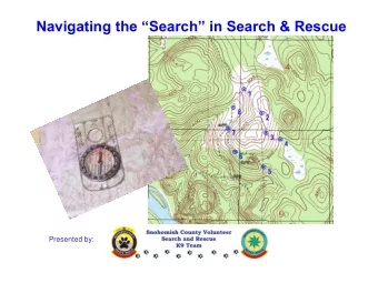 Navigating the Search in Search &amp; Rescue  Presented by:  Navigating the Search in