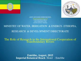 The Role of Research in the International Cooperation of  Transboundary Rivers  Entebbe, August,