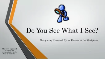 Do You See What I See?  Navigating Human &amp; Cyber Threats at the Workplace  The views expressed