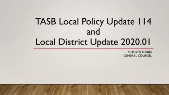 TASB Local Policy Update 114  and  Local District Update 2020.01  CHRISTIE HOBBS  GENERAL COUNSEL