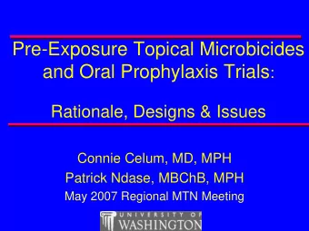Pre-Exposure Topical Microbicides and Oral Prophylaxis Trials :  Rationale, Designs &amp; Issues