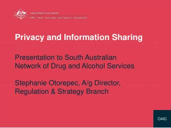 Privacy and Information Sharing  Presentation to South Australian  Network of Drug and Alcohol