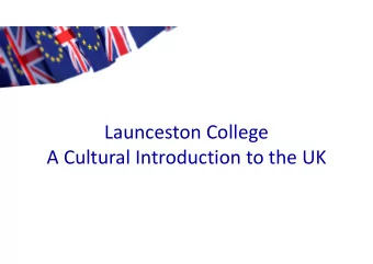 Launceston College  A Cultural Introduction to the UK  The United Kingdom is made up of 4