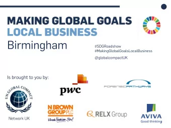 Birmingham  #SDGRoadshow  #MakingGlobalGoalsLocalBusiness  @globalcompactUK  Is brought to you by: