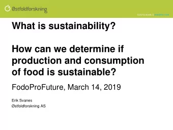 What is sustainability?  How can we determine if  production and consumption  of food is