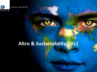 Altro &amp; Sustainability 2012 Aim of this Presentation  Define what we mean by Sustainability