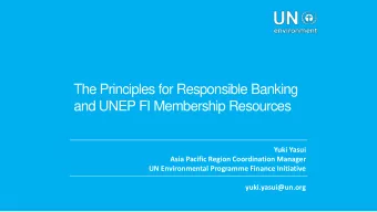The Principles for Responsible Banking  and UNEP FI Membership Resources  Yuki Yasui  Asia Pacific