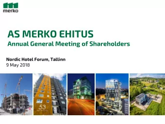 AS MERKO EHITUS  Annual General Meeting of Shareholders  Nordic Hotel Forum, Tallinn  9 May 2018