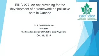 development of a framework on palliative  care in Canada  Dr. J. David Henderson  President  The