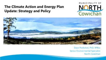 Update: Strategy and Policy  Dave Preikshot, PhD, RPBio  Senior Environmental Specialist  North