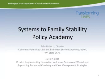 Systems to Family Stability  Policy Academy  Babs Roberts, Director  Community Services Division,