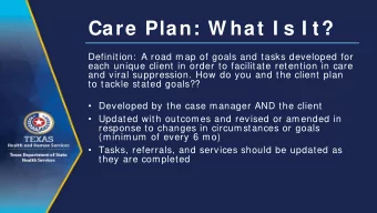 Care Plan: W hat I s I t?  Definition:  A road map of goals and tasks developed for  each unique