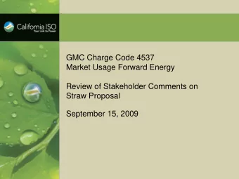GMC Charge Code 4537  Market Usage Forward Energy  Review of Stakeholder Comments on  Straw