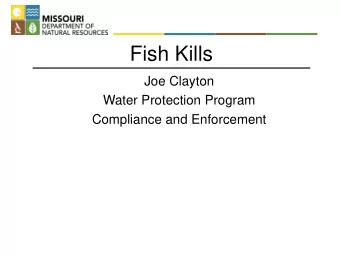 Fish Kills  Joe Clayton  Water Protection Program  Compliance and Enforcement  Fish Kills  In