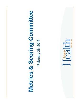 Metrics &amp; Scoring Committee  February 26, 2016  *Approve January minutes  Consent agenda