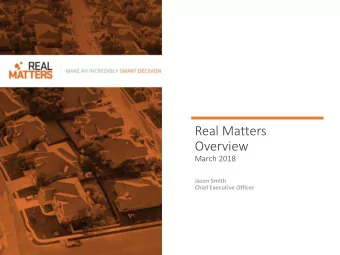 Real Matters  Overview  March 2018  Jason Smith  Chief Executive Officer  Caution Regarding