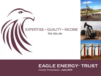EAGLE ENERGY  TRUST Investor Presentation | June 2015  Advisories  Advisory Regarding Forward