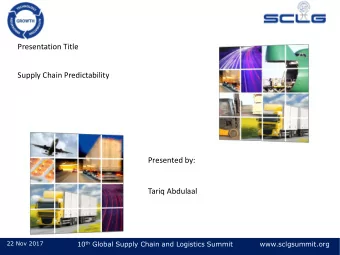 Tariq Abdulaal 10 th Global Supply Chain and Logistics Summit  22 Nov 2017  www.sclgsummit.org