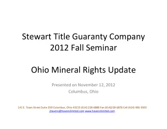 Stewart Title Guaranty Company  2012 Fall Seminar  Ohio Mineral Rights Update  Presented on