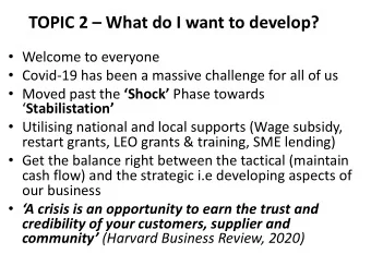 TOPIC 2  What do I want to develop?  Welcome to everyone  Covid-19 has been a massive