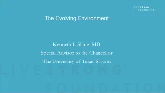 The Evolving Environment  Kenneth I. Shine, MD  Special Advisor to the Chancellor  The University