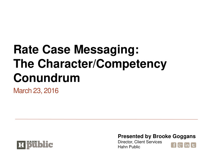 rate case messaging the character competency conundrum