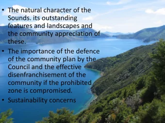 The natural character of the  Sounds. its outstanding  features and landscapes and  the