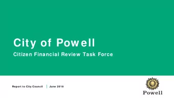 City of Pow ell  Citizen Financial Review  Task Force Report to City Council |  June 2018  Report