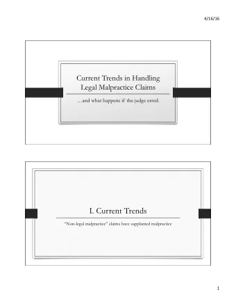 I. Current Trends  Non-legal malpractice claims have supplanted malpractice  1  4/16/16
