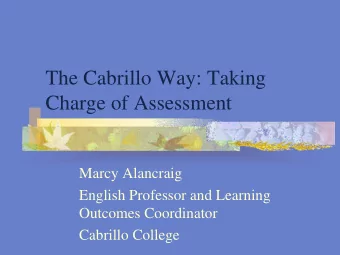 The Cabrillo Way: Taking  Charge of Assessment  Marcy Alancraig  English Professor and Learning