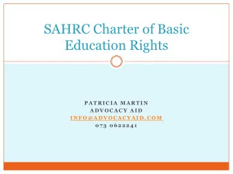 SAHRC Charter of Basic  Education Rights  P A T R I C I A  M A R T I N  A D V O C A C Y  A I D  I N