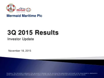 3Q 2015 Results  Investor Update  November 18, 2015  Disclaimer: The information contained in this