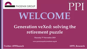 WELCOME  Generation veXed: solving the  retirement puzzle Thursday 7 th November 2019