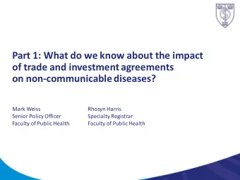 Part 1: What do we know about the impact  of trade and investment agreements  on non-communicable